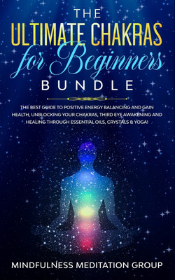 The Ultimate Chakras for Beginners Bundle(English, Paperback, Group Mindfulness Meditation)