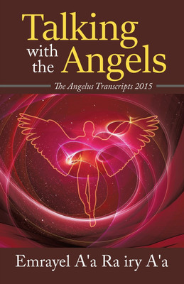 Talking With The Angels(English, Paperback, A'a Ra Iry A'a Emrayel)