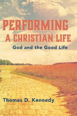 Performing a Christian Life(English, Paperback, Kennedy Thomas D)