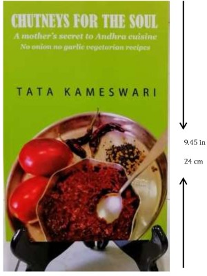 CHUTNEYS FOR THE SOUL  - A mother's secret to Andhra cuisine (English CookBook)(English, Paperback, TATA KAMESWARI)