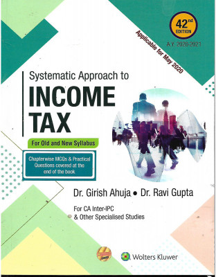 Systematic Approach To Income Tax For Old And New Syllabus For May 2020 42nd Edition By Dr. Girish Ahuja May 2020(Paperback, DR. GIRISH AHUJA)