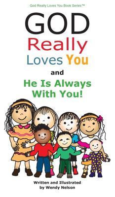 God Really Loves You and He Is Always With You!(English, Hardcover, Nelson Wendy L)