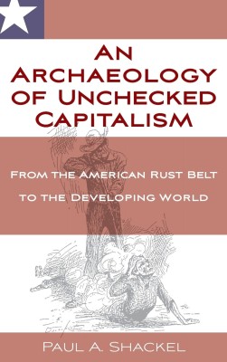 An Archaeology of Unchecked Capitalism(English, Hardcover, Shackel Paul)