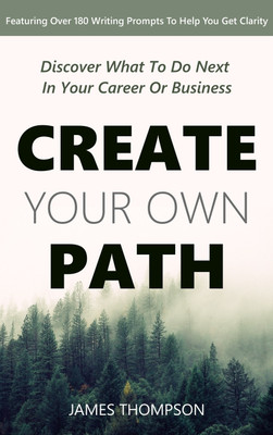 Create Your Own Path(English, Hardcover, Thompson James Z)