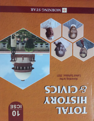 ICSE TOTAL HISTORY & CIVICS CLASS-X (ACCORDING TO THE LATEST SYLLABUS 2021)(English, Paperback, MORNING STAR)