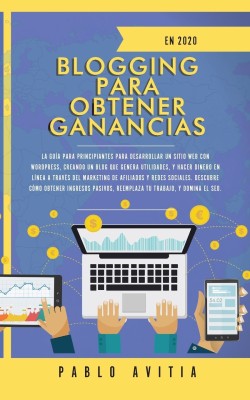 Blogging para obtener Ganancias En 2020(Spanish, Paperback, Avitia Pablo)