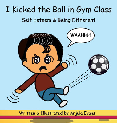 I Kicked the Ball in Gym Class(English, Hardcover, Evans Anjula)