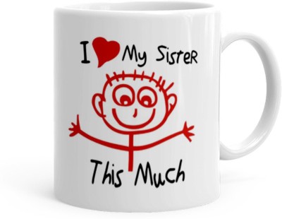 Kesri Gifts I Love My Sister This Much Theme(kg-jan-11028P) Ceramic Coffee Mug(325 ml)