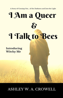 I Am a Queer & I Talk to Bees(English, Paperback, Crowell Ashley Windy April)