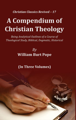 A Compendium of Christian Theology:(English, Hardcover, Pope William Burt)