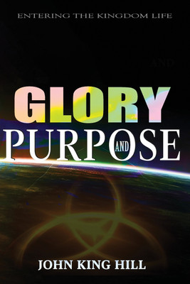 Glory and Purpose(English, Paperback, Hill John King)