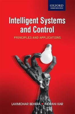 Intelligent Systems and Control: Principles and Applications  - Principles and Applications [With CDROM](English, Paperback, Behera Laxmidhar)