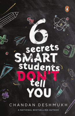6 Secrets Smart Students Don't tell you(English, Paperback, Deshmukh Chandan)