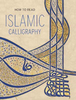 How to Read Islamic Calligraphy(English, Paperback, Ekhtiar Maryam)
