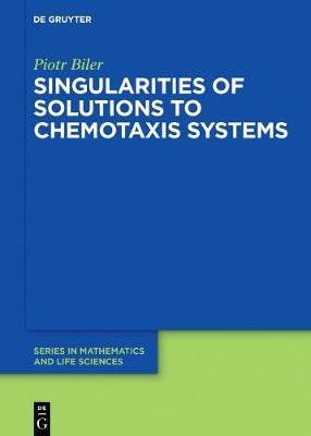 Singularities of Solutions to Chemotaxis Systems(English, Electronic book text, Biler Piotr)