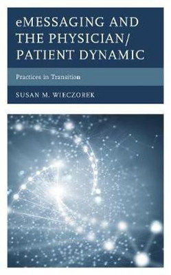 eMessaging and the Physician/Patient Dynamic(English, Hardcover, Wieczorek Susan M.)