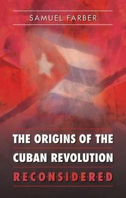 The Origins of the Cuban Revolution Reconsidered(English, Hardcover, Farber Samuel)