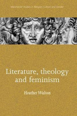 Literature, Theology and Feminism(English, Electronic book text, Walton Heather)