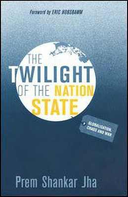 The Twilight of the Nation State(English, Paperback, Jha Prem Shankar)