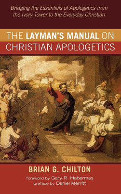 The Layman's Manual on Christian Apologetics(English, Hardcover, Chilton Brian G)