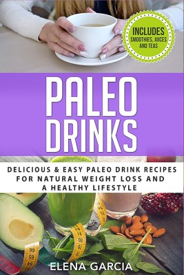 Paleo Drinks(English, Paperback, Garcia Elena)