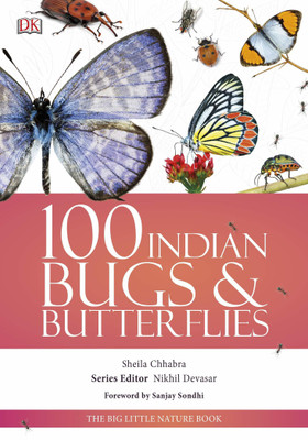 100 Indian Bugs And Butterflies: Big Little Nature Companion (Lead Title)(English, Paperback, Sheila Chhabra , Nikhil Devasar)