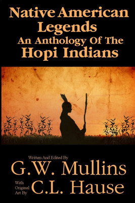 Native American Legends An Anthology Of The Hopi Indians(English, Paperback, Mullins G W)