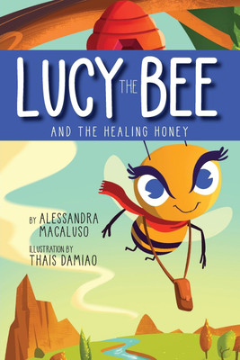 Lucy the Bee and the Healing Honey(English, Paperback, Macaluso Alessandra)