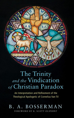 The Trinity and the Vindication of Christian Paradox(English, Hardcover, Bosserman Brant)