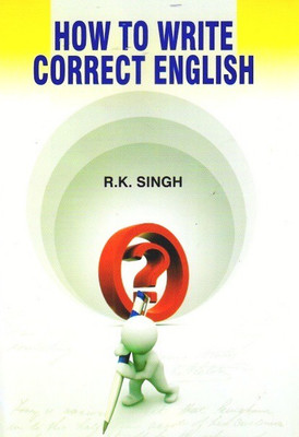 How to Write Correct English(English, Hardcover, R.K.Singh)