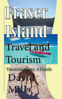 Fraser Island Travel and Tourism(English, Paperback, Mills David)