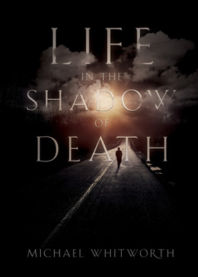 Life in the Shadow of Death(English, Paperback, Whitworth Michael)