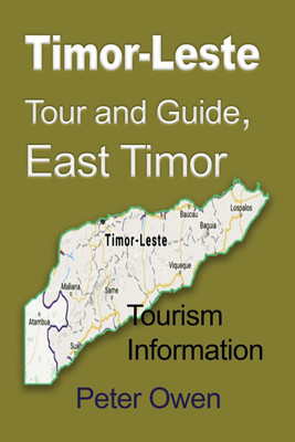 Timor-Leste Tour and Guide, East Timor(English, Paperback, Owen Peter)