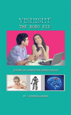 VISHISHT-THE ROBO KID(English, Paperback, Sudhir Gandhi)