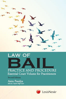 Law of Bail Practice and Procedure Essential Court Volume for Practitioners(English, Paperback, Asim Pandya)