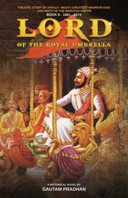 Lord of Royal Umbrella - Shivaji Trilogy Book II(English, Paperback, Gautam Pradhan)