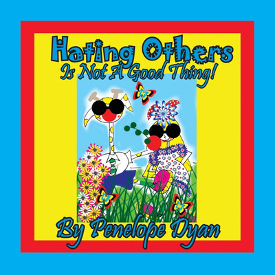 Hating Others Is Not A Good Thing!(English, Paperback, Dyan Penelope)