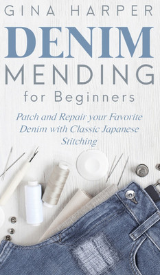 Denim Mending for Beginners(English, Hardcover, Harper Gina)