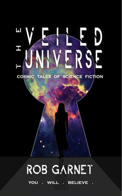 The Veiled Universe  - Cosmic Tales of Science Fiction(English, Paperback, Garnet Rob)