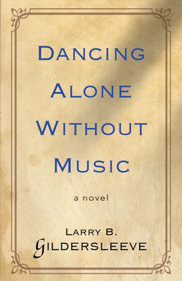 Dancing Alone Without Music(English, Paperback, Gildersleeve Larry B)