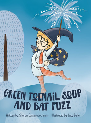 Green Toenail Soup and Bat Fuzz(English, Hardcover, Cassanolochman Sharon)