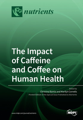 The Impact of Caffeine and Coffee on Human Health(English, Paperback, unknown)