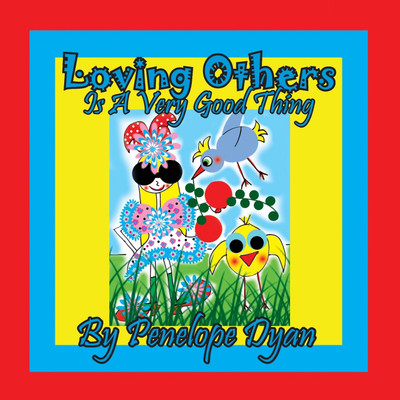 Loving Others Is A Very Good Thing!(English, Paperback, Dyan Penelope)