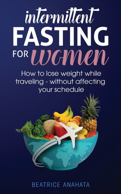 Intermittent Fasting for Women(English, Paperback, Beatrice Anahata)