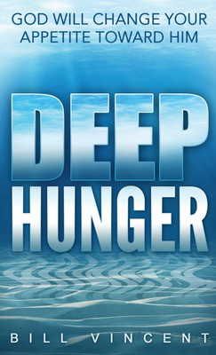 Deep Hunger (Pocket Size)(English, Paperback, Bill Vincent)