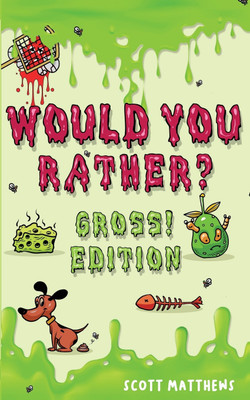 Would You Rather Gross! Editio(English, Paperback, Matthews Scott)