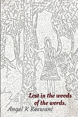 Lost in the woods of the words(English, Paperback, Angel K. Keswani)