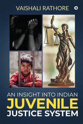 An Insight Into Indian Juvenile Justice System(English, Paperback, Vaishali Rathore)
