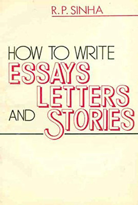 How to Write Essays, Letters & Stories / E7(English, Paperback, Sinha Rajendra Prasad)