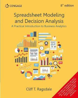 Spreadsheet Modeling and Decision Analysis a Practical Introduction to Business Analytics  - A Practical Introduction to Business Analytics(English, Paperback, Ragsdale Cliff)